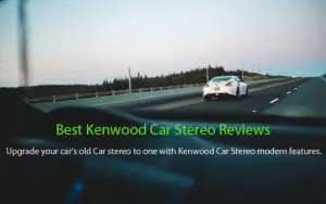 Best Kenwood Car Stereo Reviews