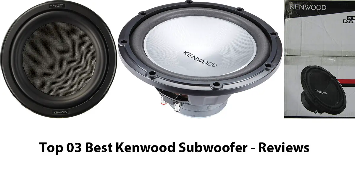 3 Best Kenwood Subwoofer Reviews And Buyer's Guide